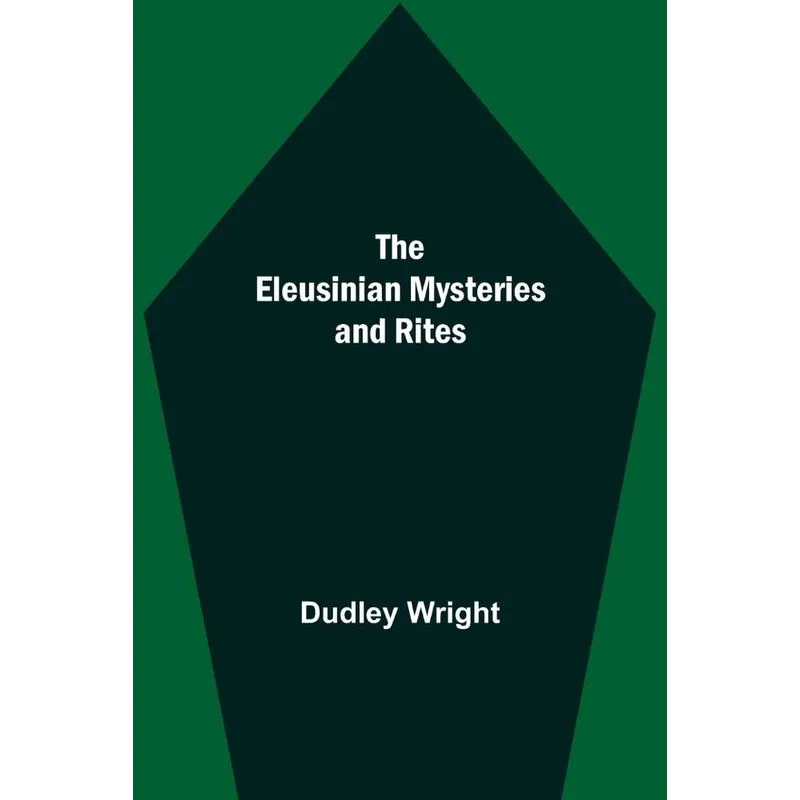 The Eleusinian Mysteries and Rites