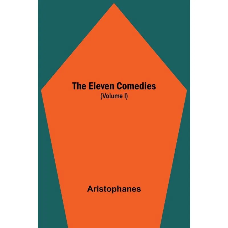 The Eleven Comedies (Volume I)