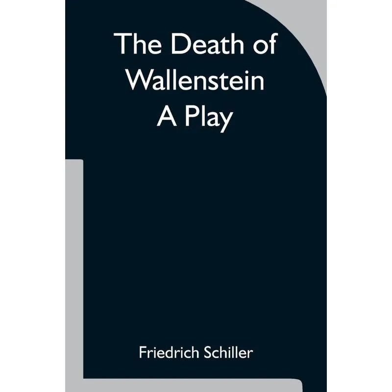 The Death of Wallenstein A Play