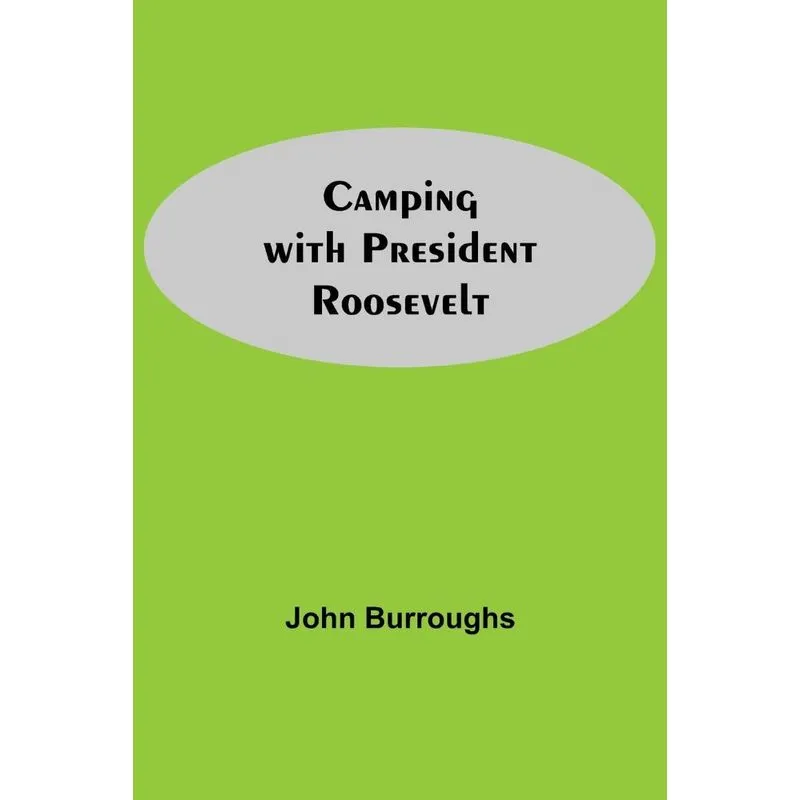 Camping With President Roosevelt