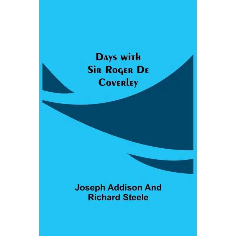Days with Sir Roger De Coverley