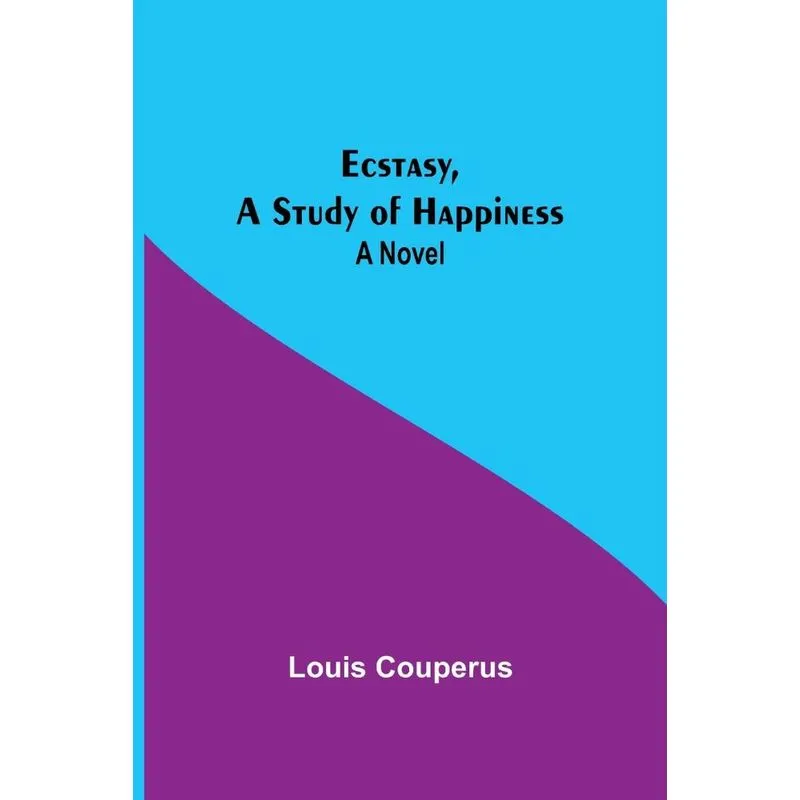 Ecstasy, A Study Of Happiness