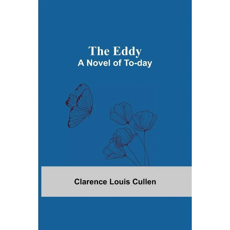 The Eddy, A Novel Of To-Day