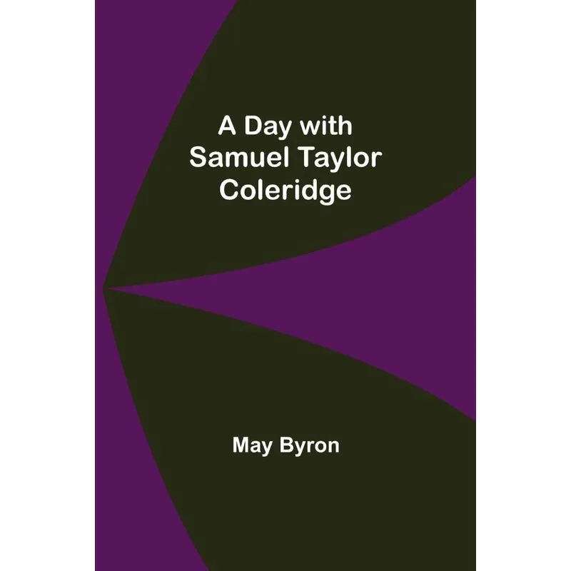 A Day with Samuel Taylor Coleridge