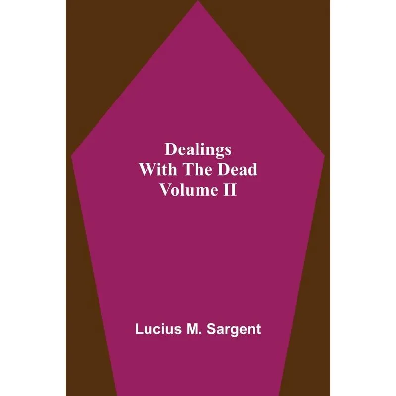 Dealings With The Dead Volume II