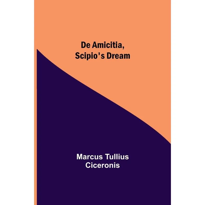 De Amicitia, Scipios Dream