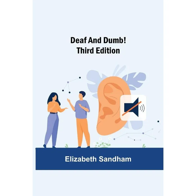 Deaf and Dumb! Third Edition