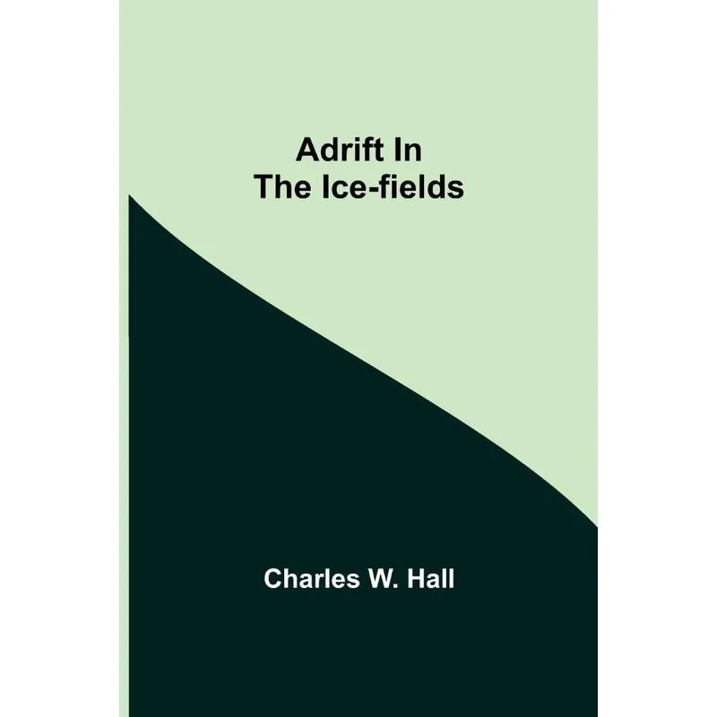 Adrift in the Ice-Fields