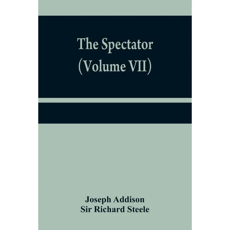 The Spectator (Volume VII)