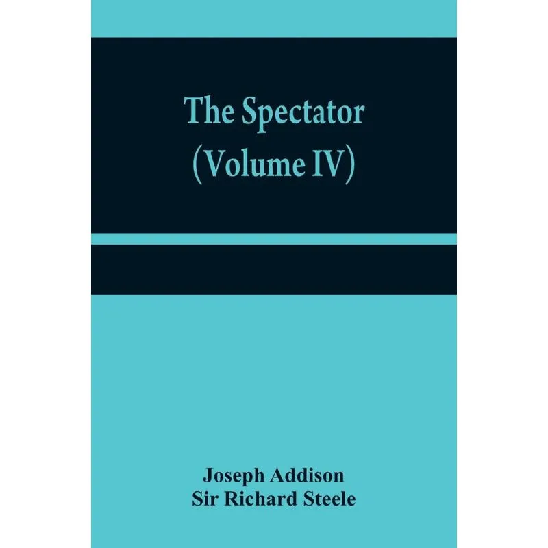 The Spectator (Volume IV)