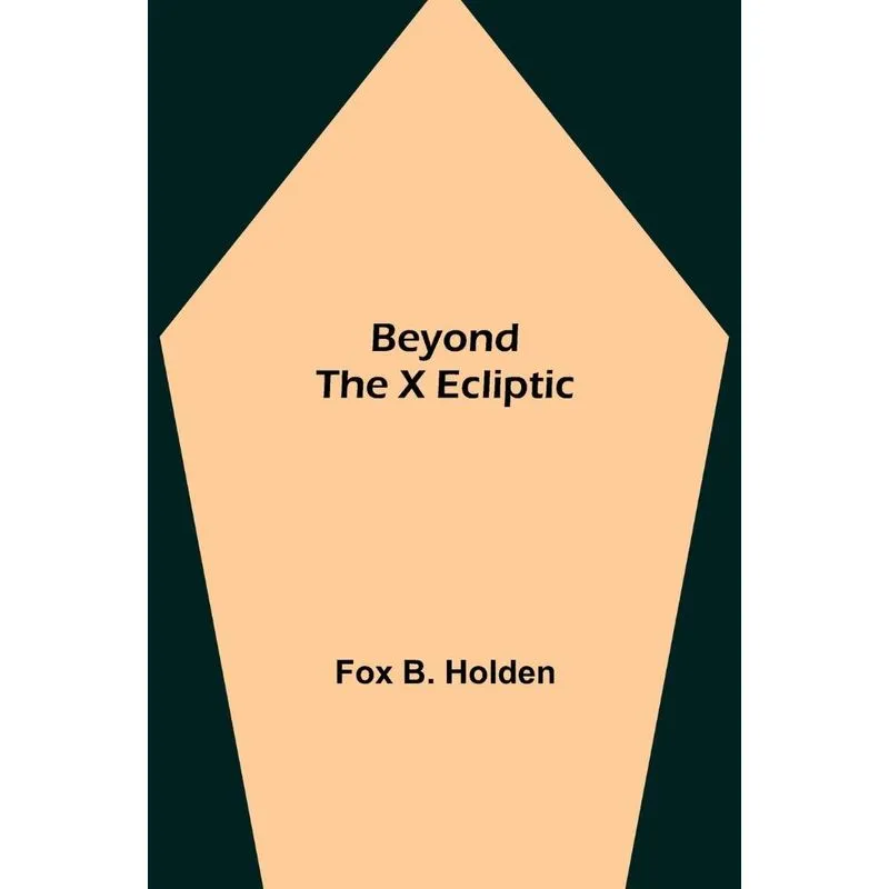 Beyond the X Ecliptic