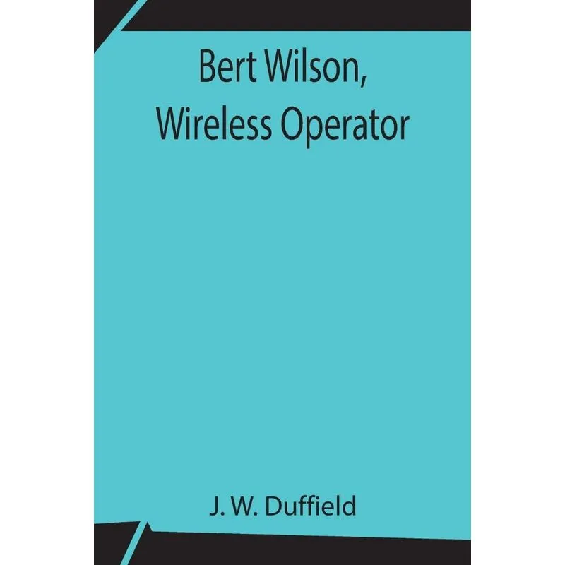 Bert Wilson, Wireless Operator