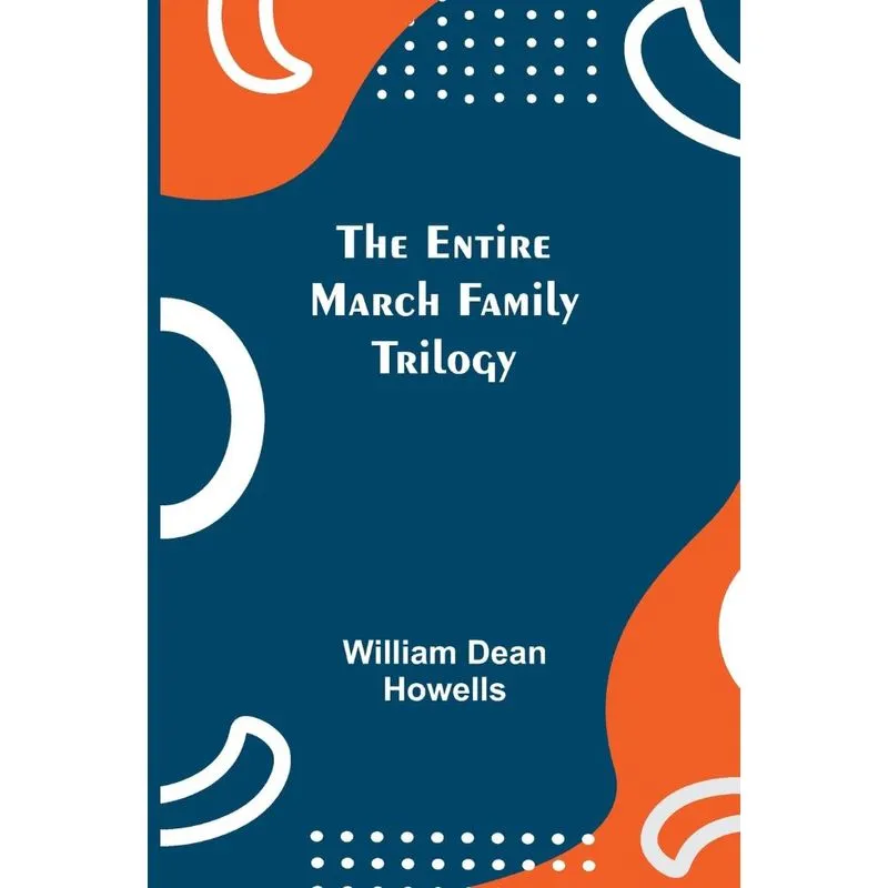 The Entire March Family Trilogy