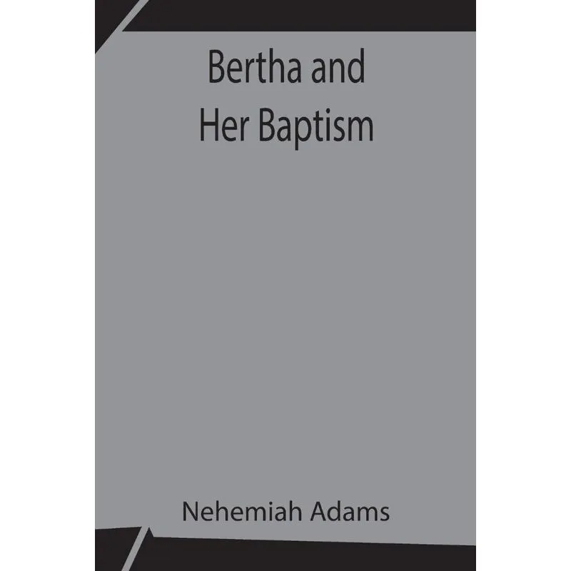 Bertha and Her Baptism