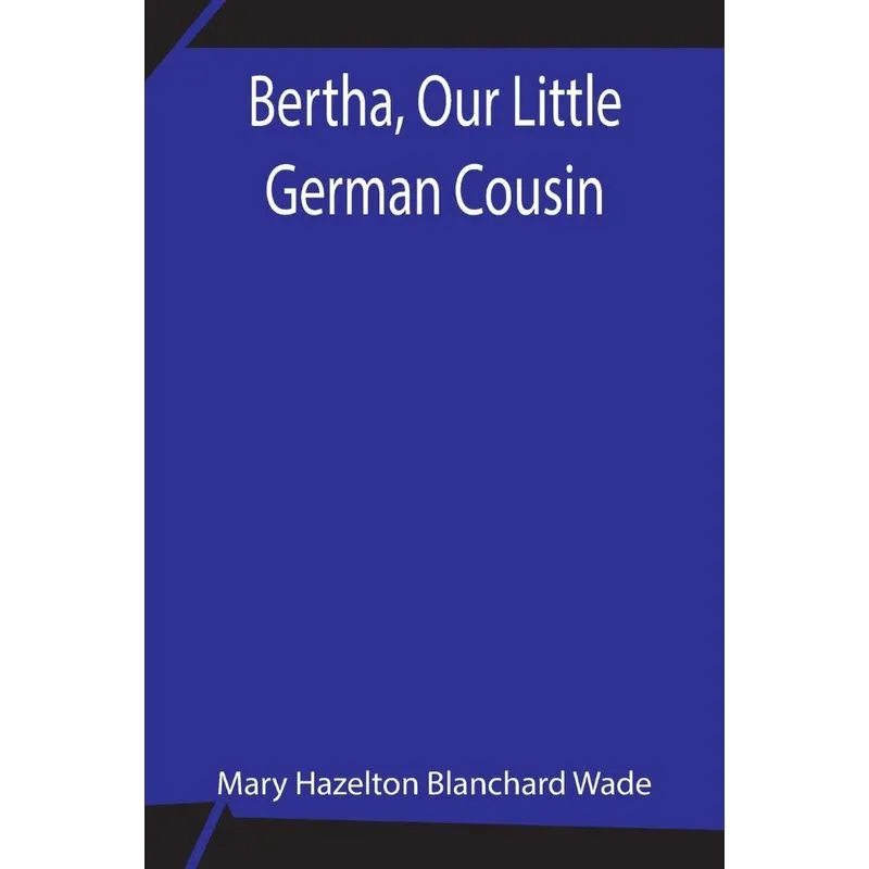 Bertha, Our Little German Cousin