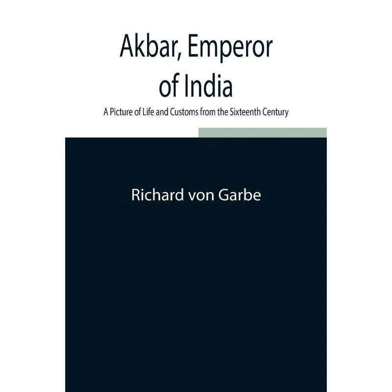 Akbar, Emperor of India