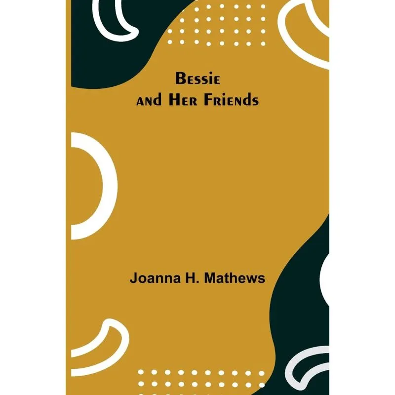 Bessie and Her Friends