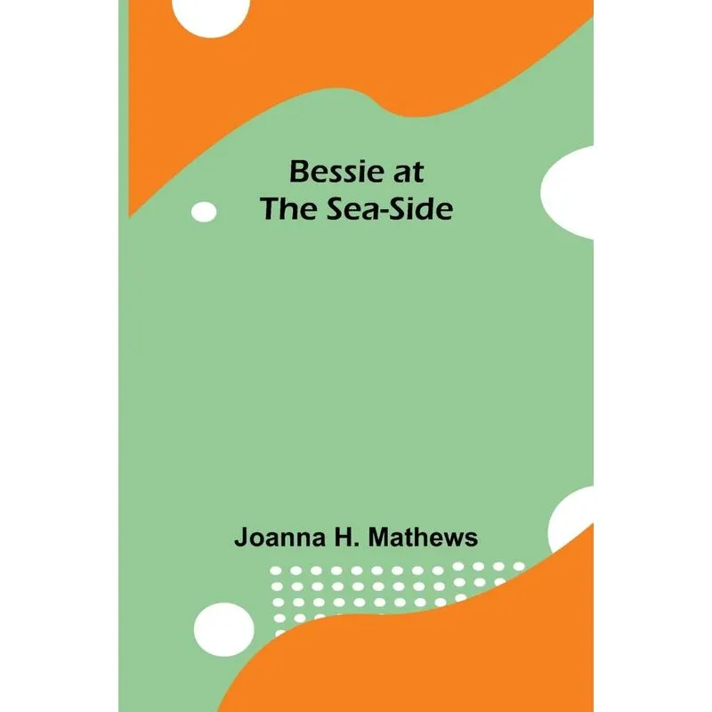 Bessie at the Sea-Side