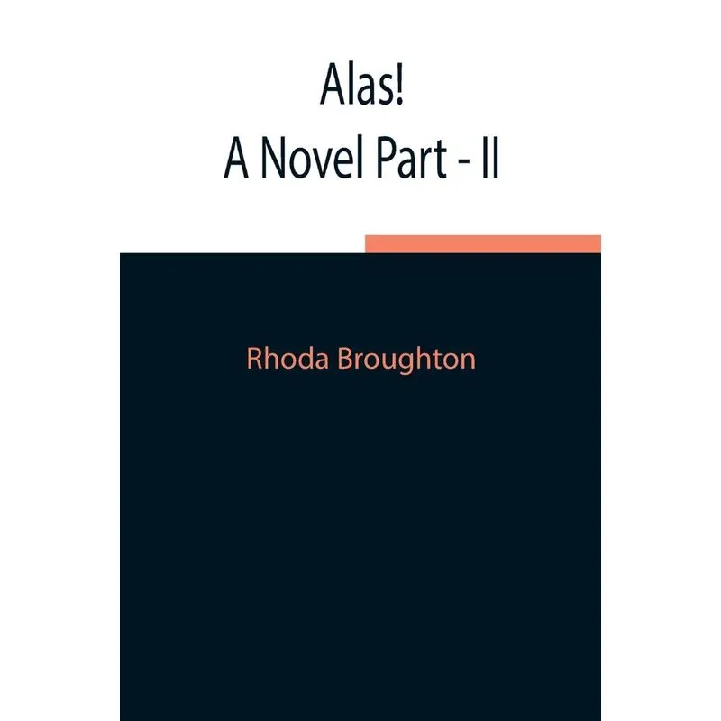 Alas! A Novel Part - II