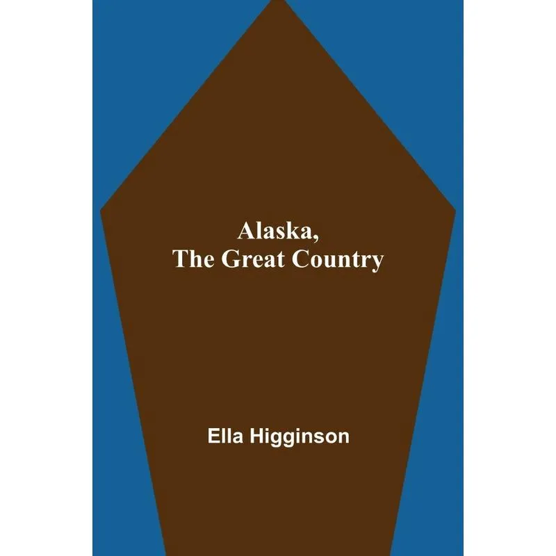 Alaska, the Great Country
