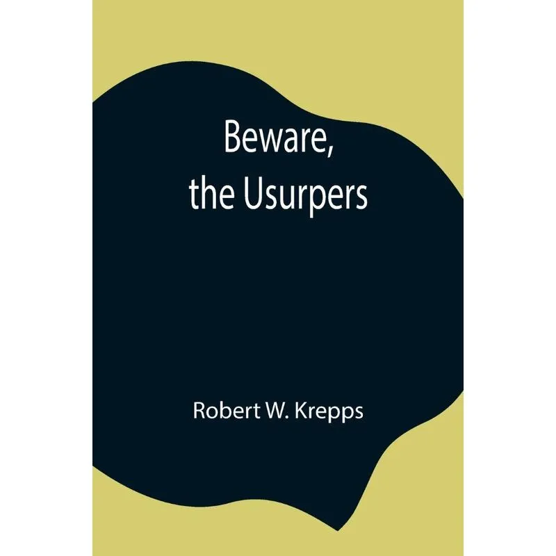 Beware, the Usurpers