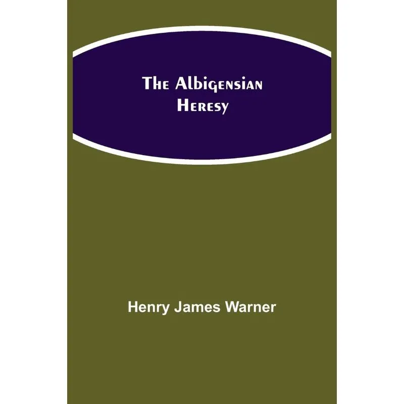 The Albigensian Heresy