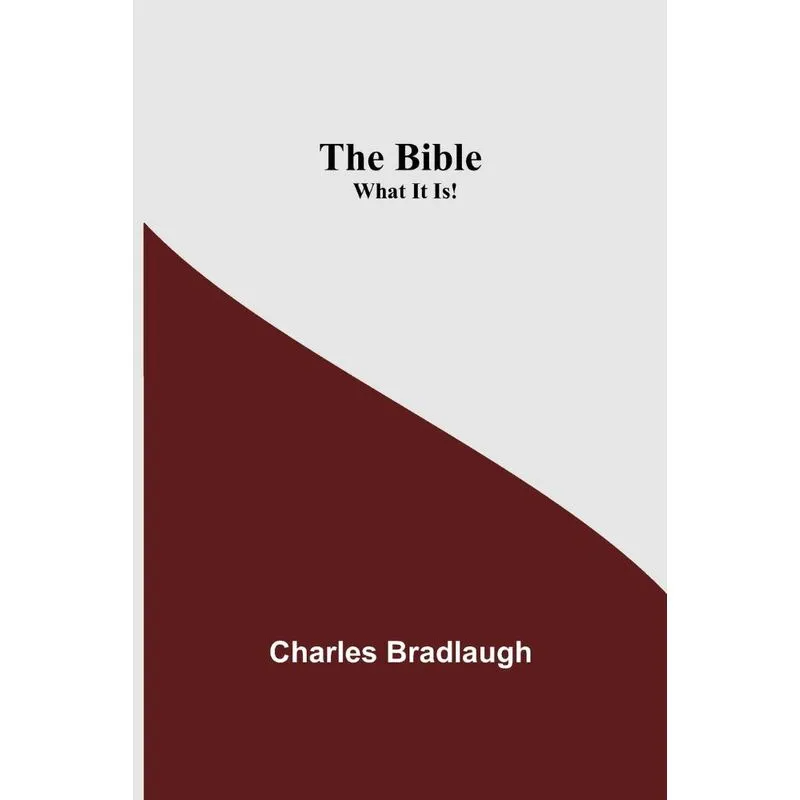 The Bible, What It Is!
