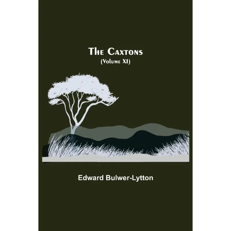 The Caxtons, (Volume XI)