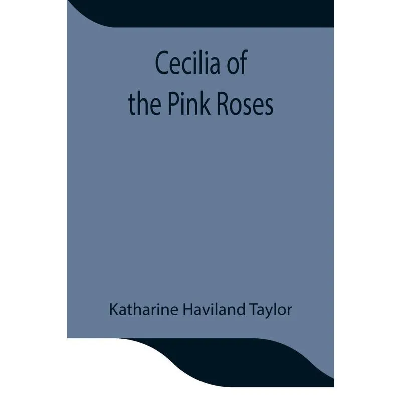 Cecilia of the Pink Roses