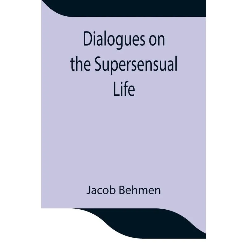 Dialogues on the Supersensual Life
