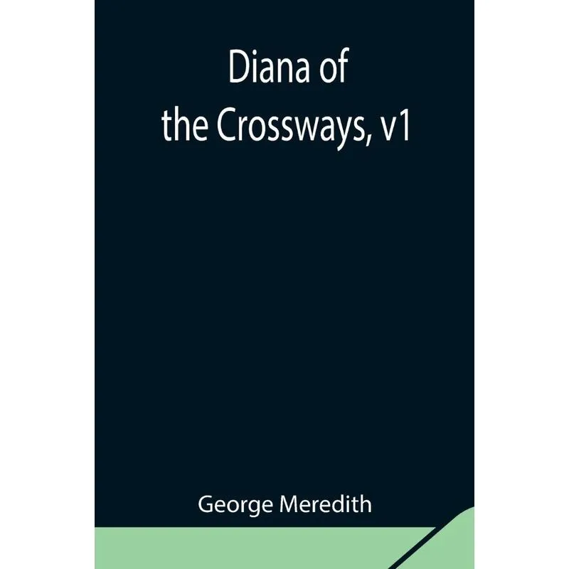 Diana of the Crossways, v1