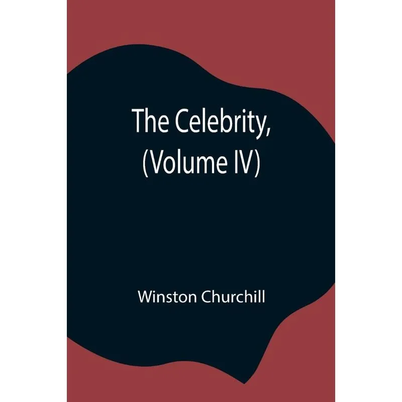 The Celebrity, (Volume IV)
