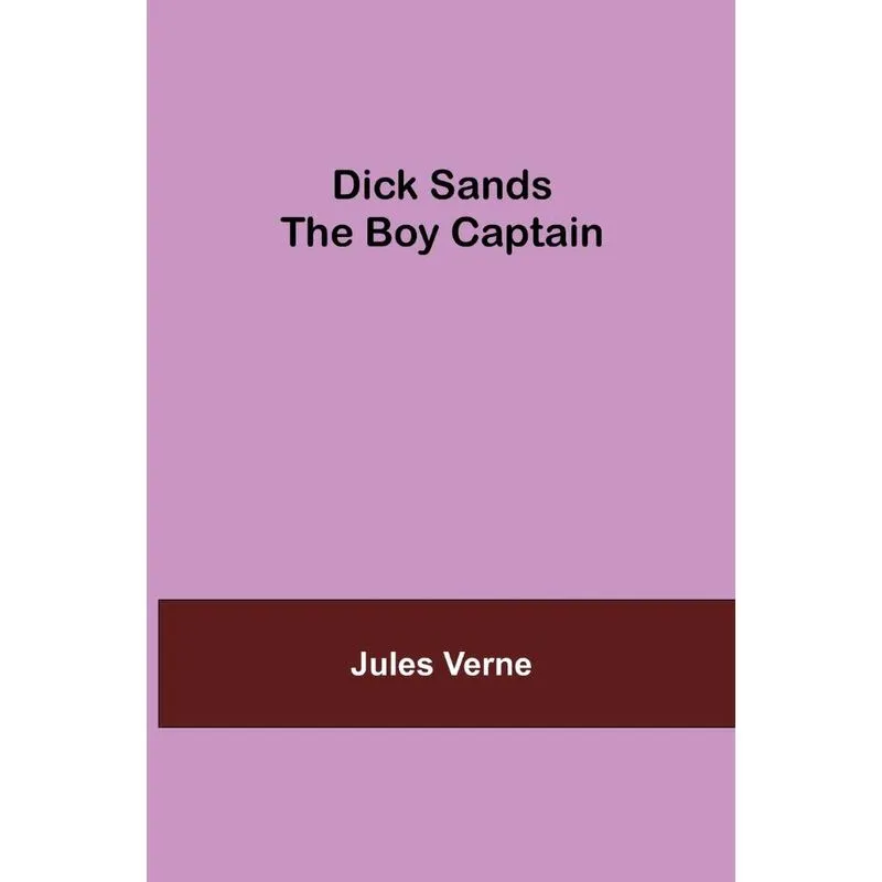 Dick Sands the Boy Captain