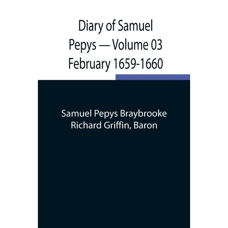 Diary of Samuel Pepys - Volume 03