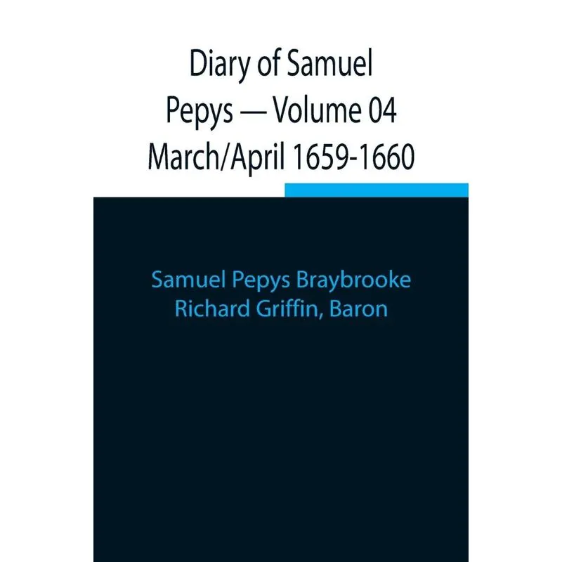 Diary of Samuel Pepys - Volume 04