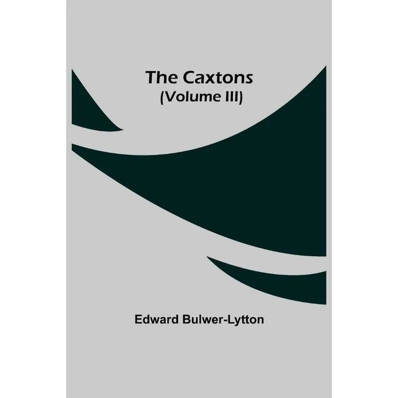 The Caxtons, (Volume III)