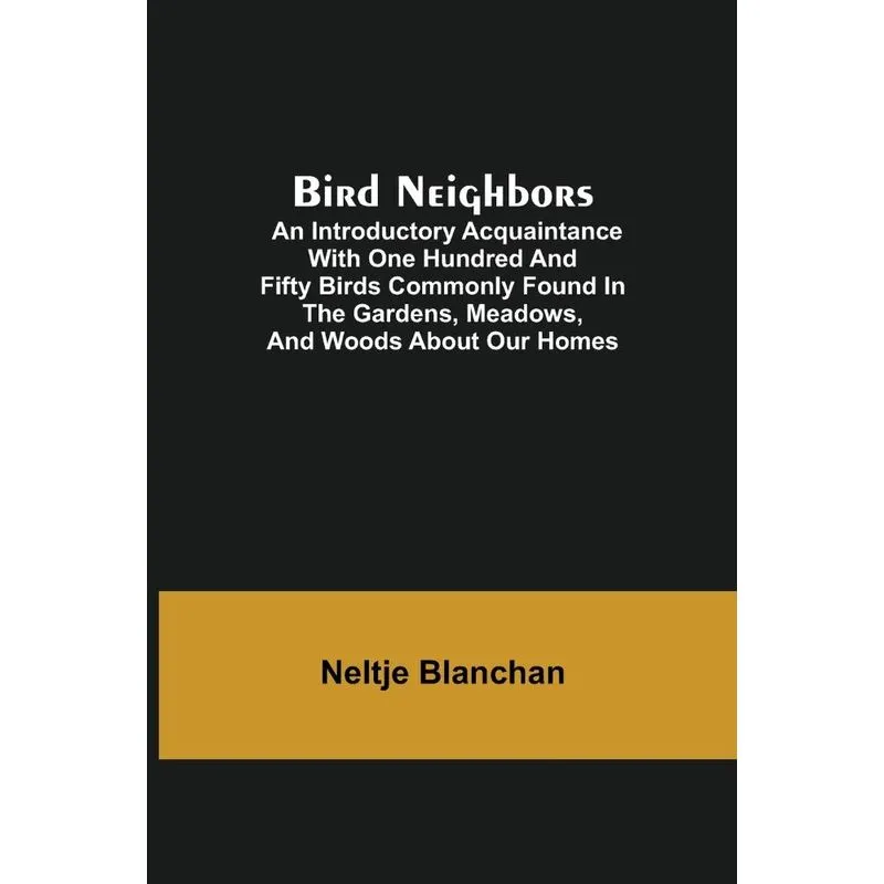 Bird Neighbors, An Introductory Acquaintance With One Hundr