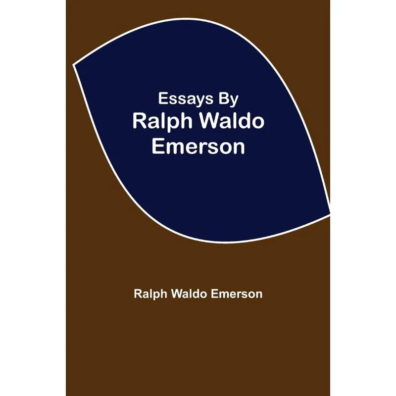 Essays by Ralph Waldo Emerson
