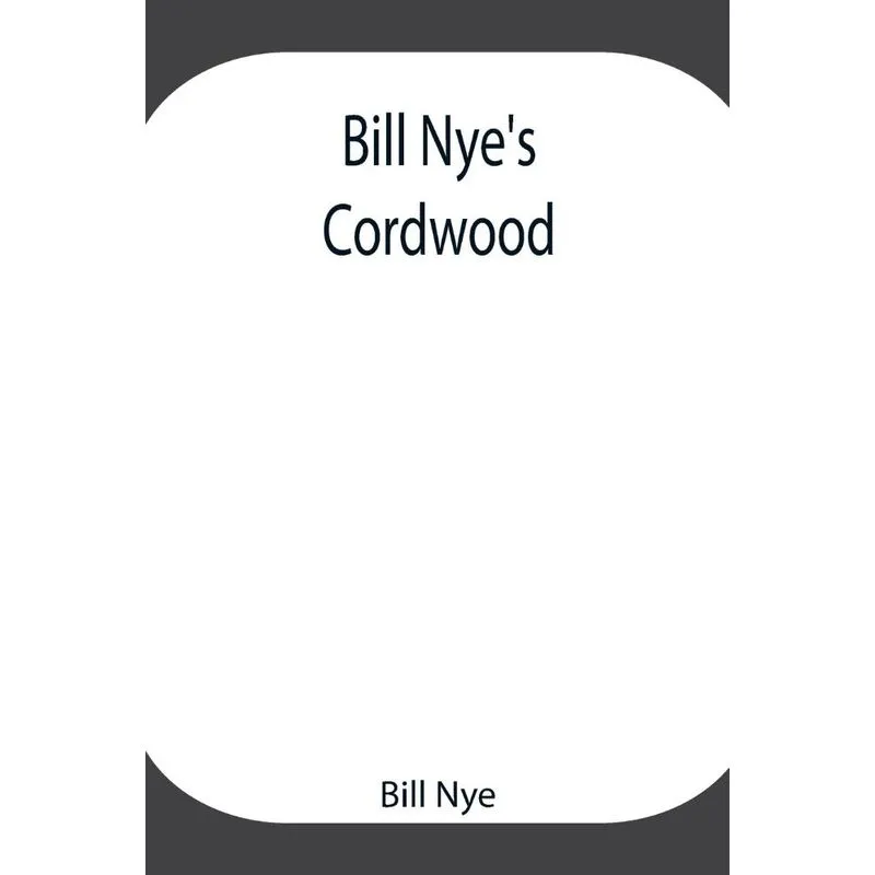 Bill Nyes Cordwood