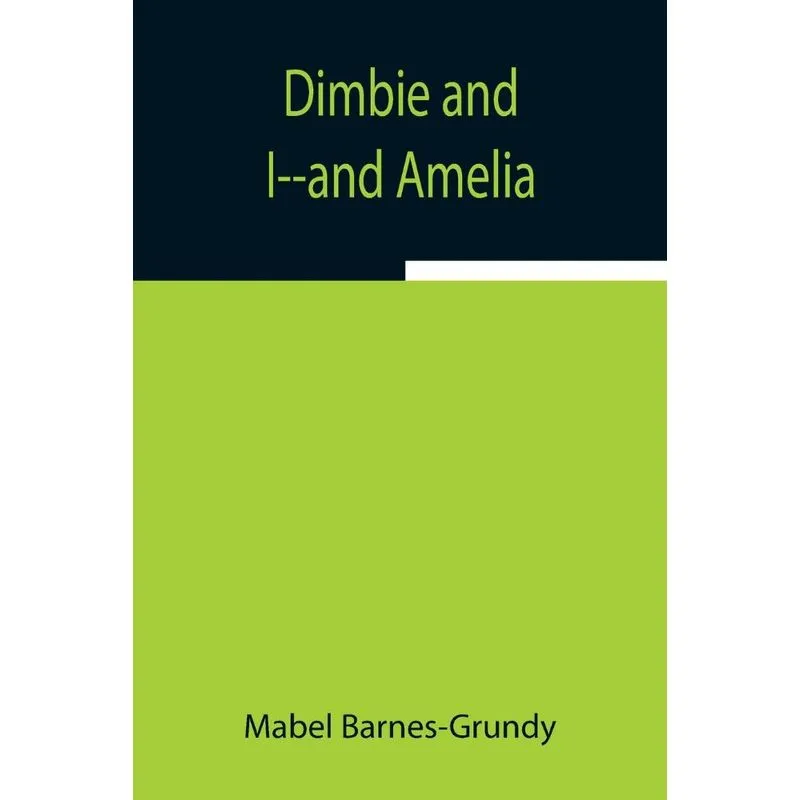 Dimbie and I--and Amelia