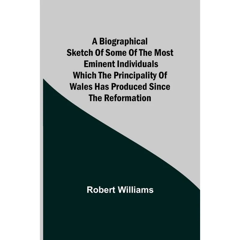 A Biographical Sketch Of Some Of The Most Eminent Individua
