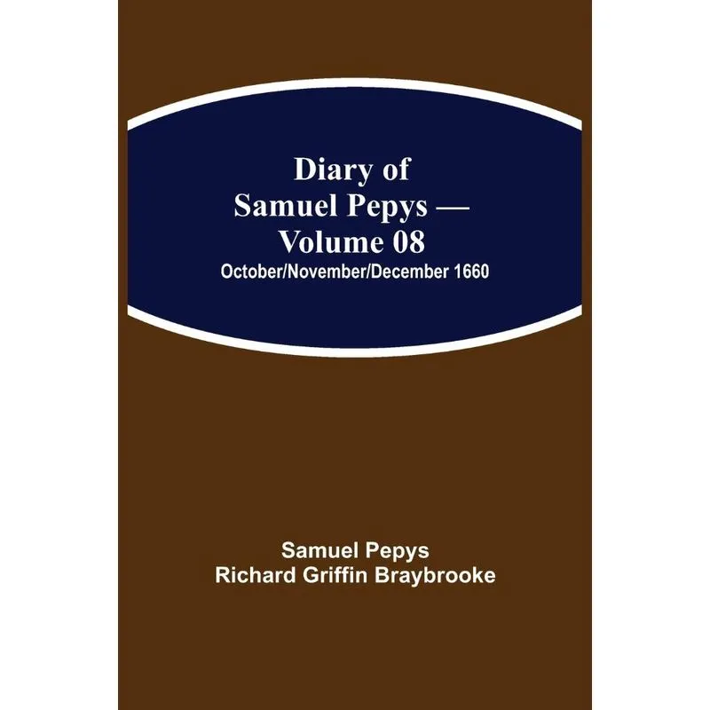 Diary of Samuel Pepys - Volume 08