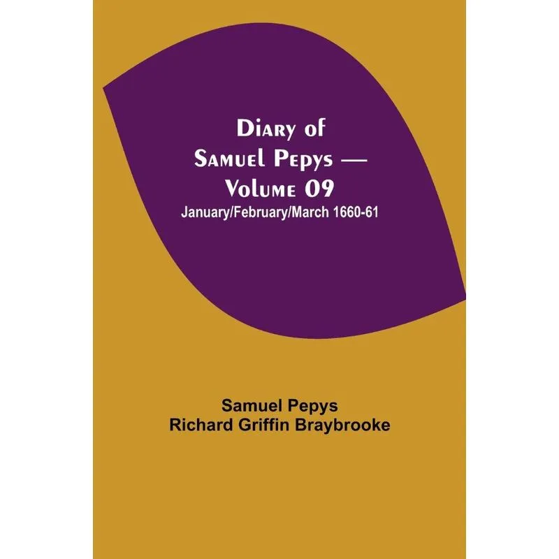 Diary of Samuel Pepys - Volume 09