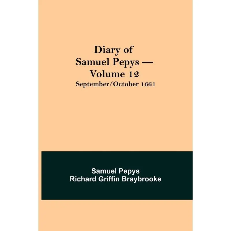 Diary of Samuel Pepys - Volume 12