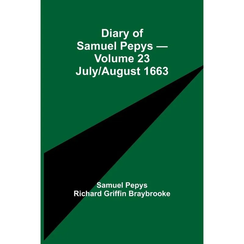 Diary of Samuel Pepys - Volume 23