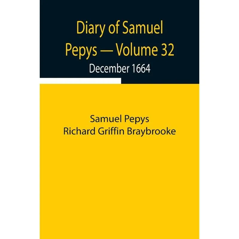 Diary of Samuel Pepys - Volume 32