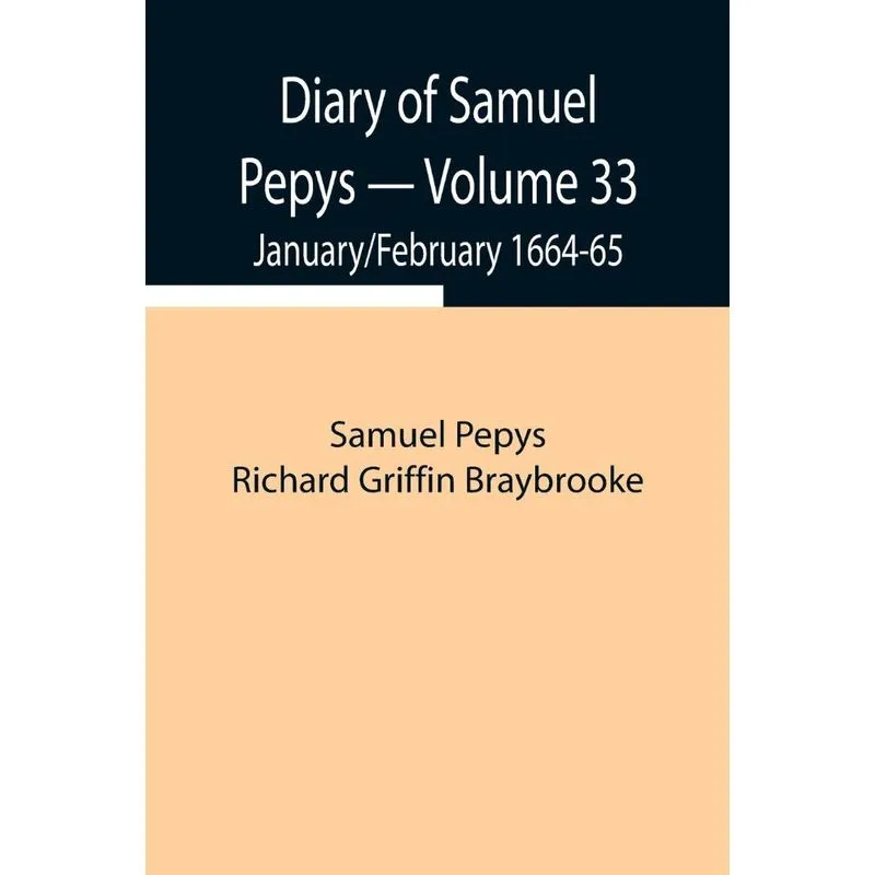 Diary of Samuel Pepys - Volume 33