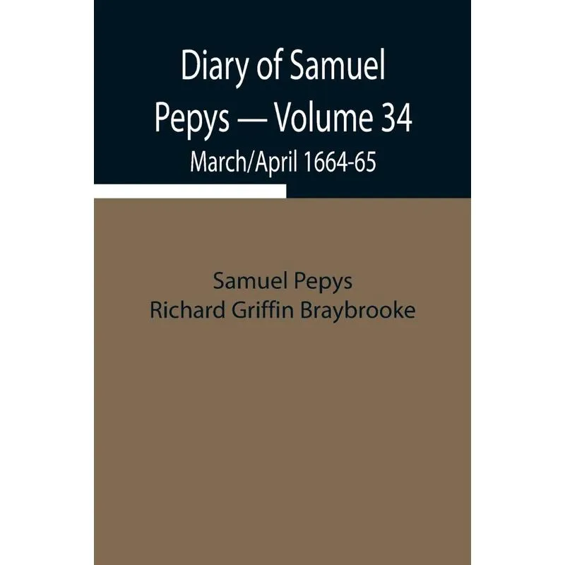 Diary of Samuel Pepys - Volume 34