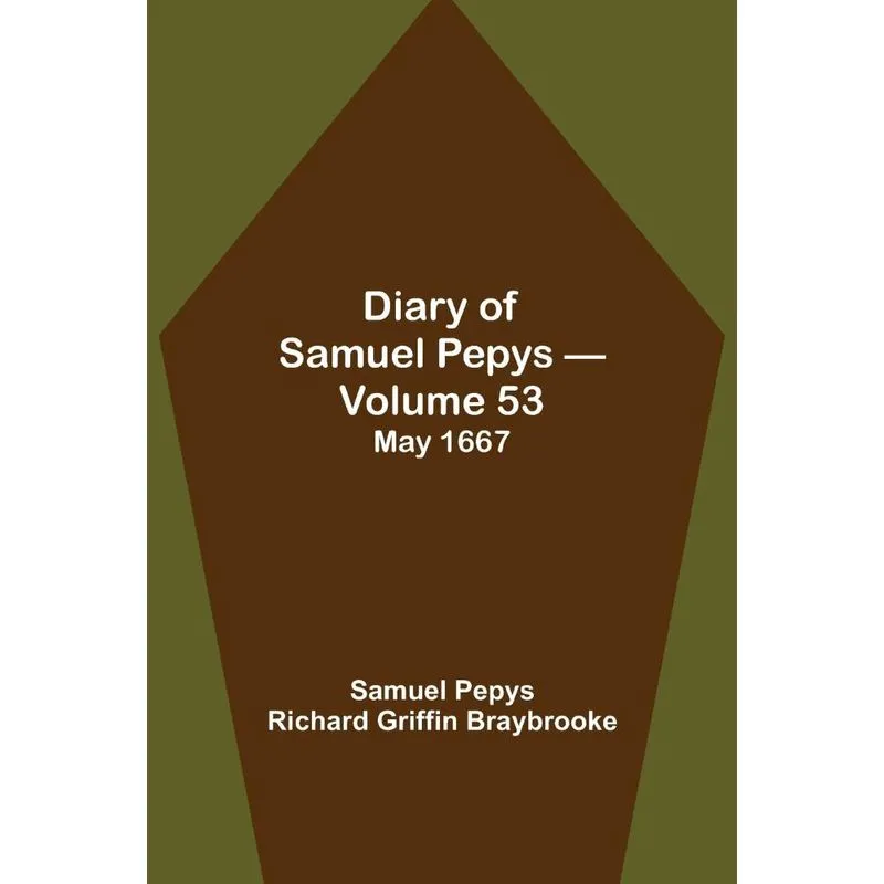 Diary of Samuel Pepys - Volume 53