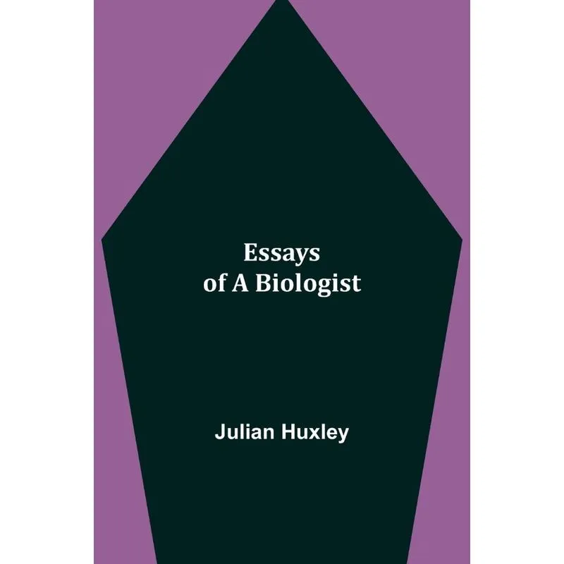 Essays of a Biologist